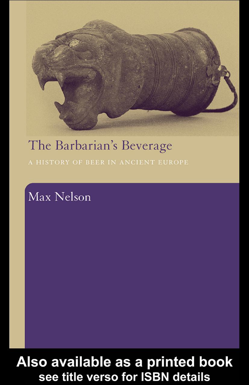 The Barbarian's Beverage: A History of Beer in Ancient Europe by Max Nelson
