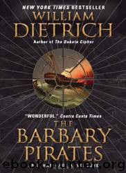The Barbary Pirates by William Dietrich