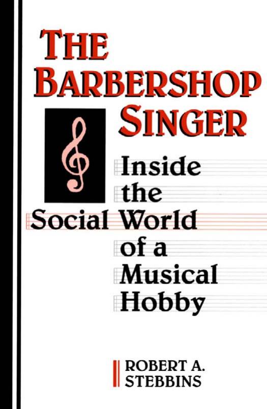 The Barbershop Singer: Inside the Social World of a Musical Hobby by by Robert A. Stebbins