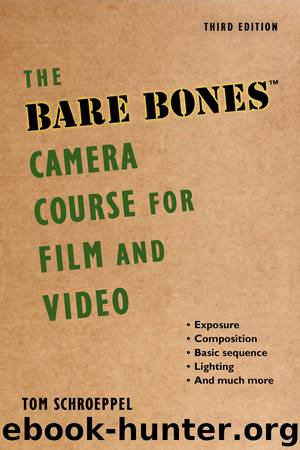 The Bare Bones Camera Course for Film and Video by Tom Schroeppel