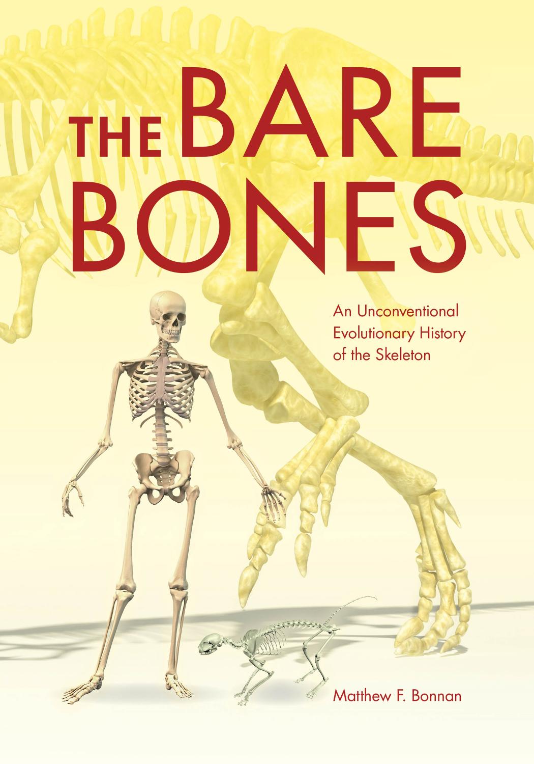 The Bare Bones: An Unconventional Evolutionary History of the Skeleton by Unknow