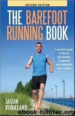 The Barefoot Running Book: The Art and Science of Barefoot and Minimalist Shoe Running by Robillard Jason