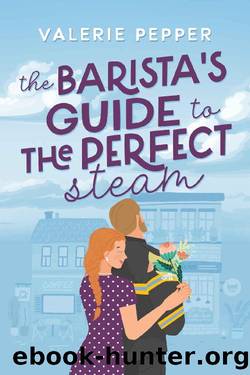 The Barista's Guide to the Perfect Steam: A Small Town Romantic Comedy (Guided to Love Book 2) by Valerie Pepper