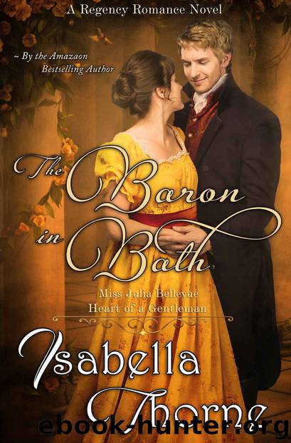 The Baron in Bath - Miss Julia Bellevue: A Regency Romance Novel (Heart of a Gentleman Book 4) by Isabella Thorne