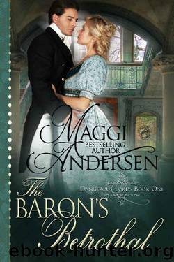The Baron's Betrothal (Dangerous Lords Book 1) by Maggi Andersen & Dragonblade Publishing