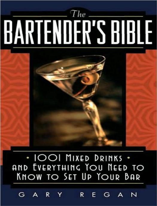 The Bartender's Bible: 1001 Mixed Drinks by Gary Regan
