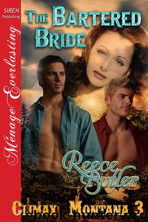 The Bartered Bride [Climax, Montana 3] (Siren Publishing Ménage Everlasting) by Reece Butler