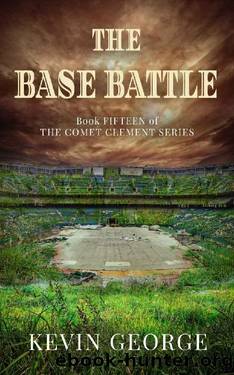 The Base Battle (Comet Clement series, #15) by Kevin George