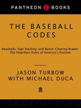 The Baseball Codes: Beanballs, Sign Stealing, and Bench-Clearing Brawls: The Unwritten Rules of America's Pastime by Jason Turbow & Michael Duca