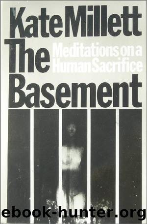 The Basement: Meditations on a Human Sacrifice by Kate Millett
