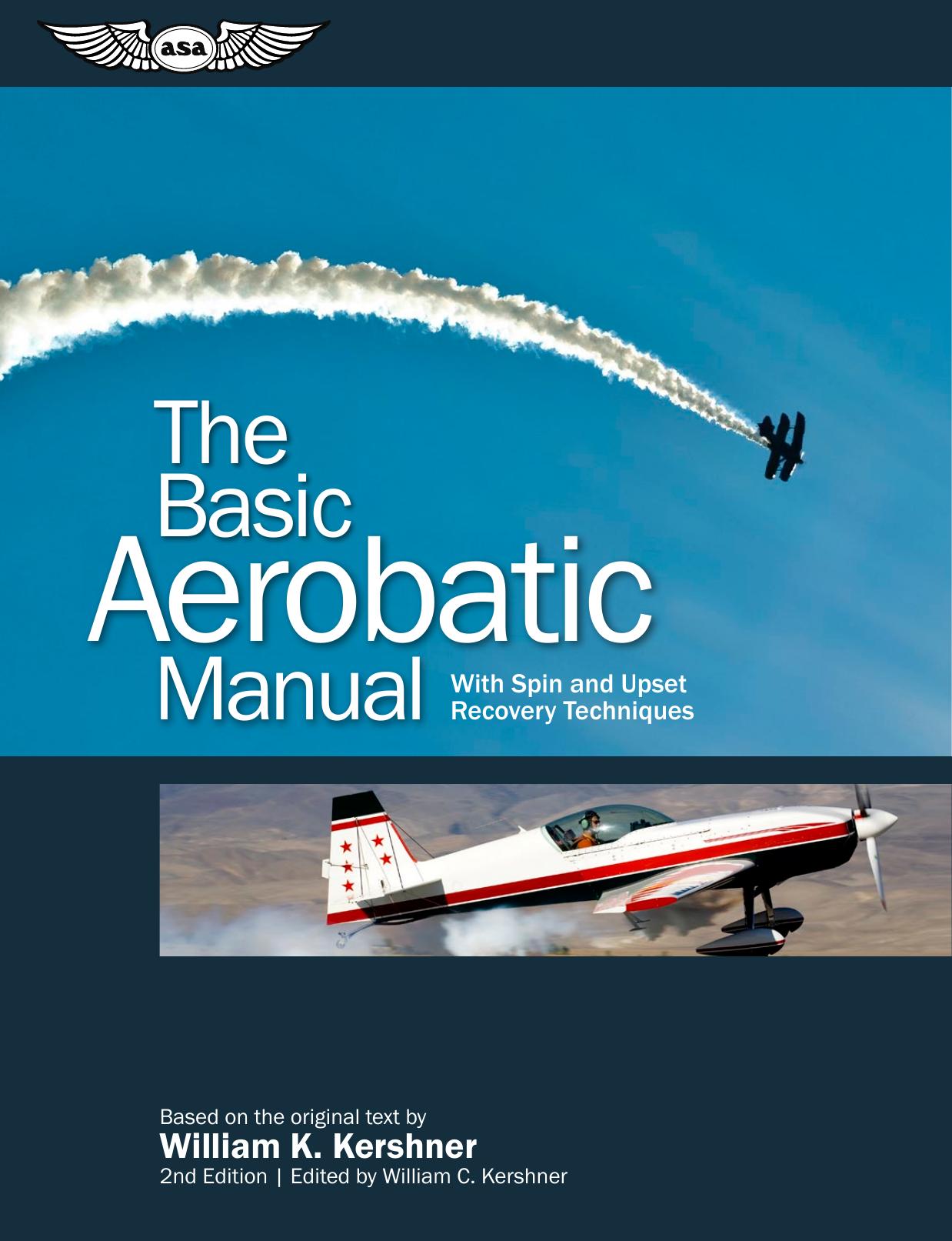 The Basic Aerobatic Manual: With Spin and Upset Recovery Techniques by William K. Kershner; William C. Kershner