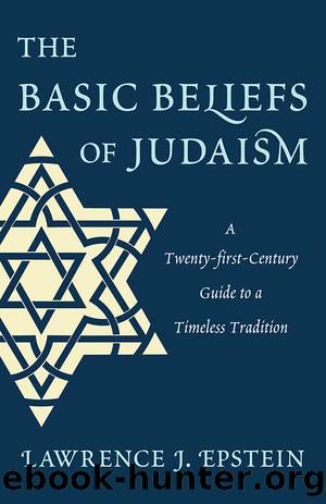 The Basic Beliefs of Judaism by Lawrence J. Epstein
