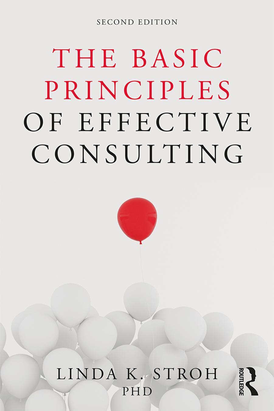 The Basic Principles of Effective Consulting, 2nd Edition by Linda K. Stroh