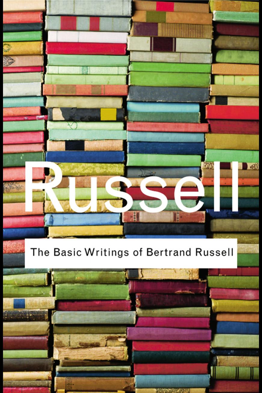 The Basic Writings of Bertrand Russell by Bertrand Russell