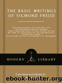 The Basic Writings of Sigmund Freud (Modern Library) by Sigmund Freud