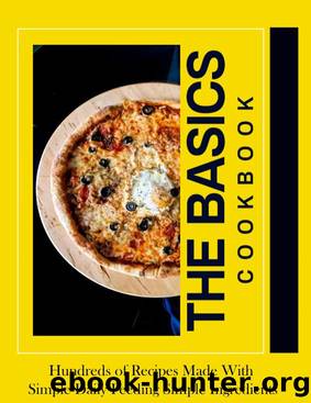 The Basics - Hundreds of Recipes Made With Simple Daily Feeding Simple Ingredients by JODIE ROBERTS