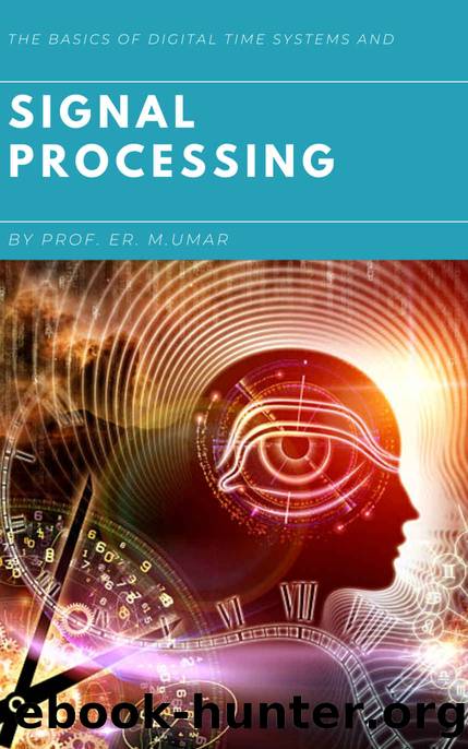 The Basics Of Digital Time System And Signal Processing by Umar Prof. Er. M