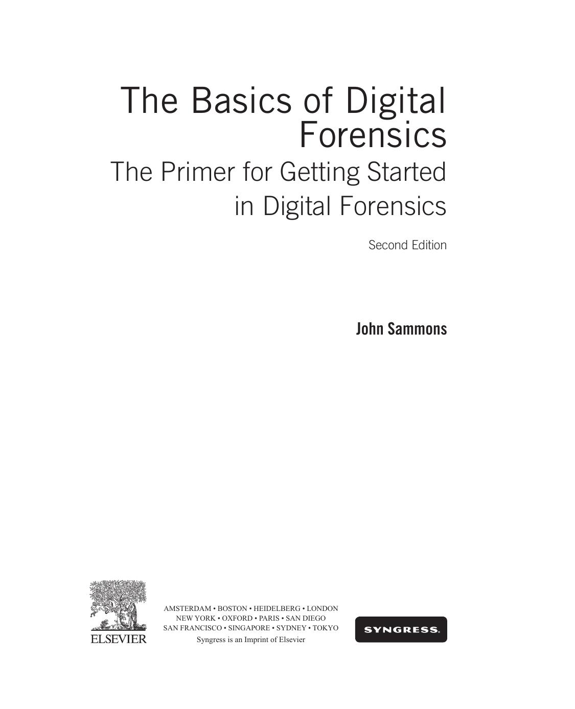 The Basics of Digital Forensics, Second Edition: The Primer for Getting Started in Digital Forensics by John Sammons