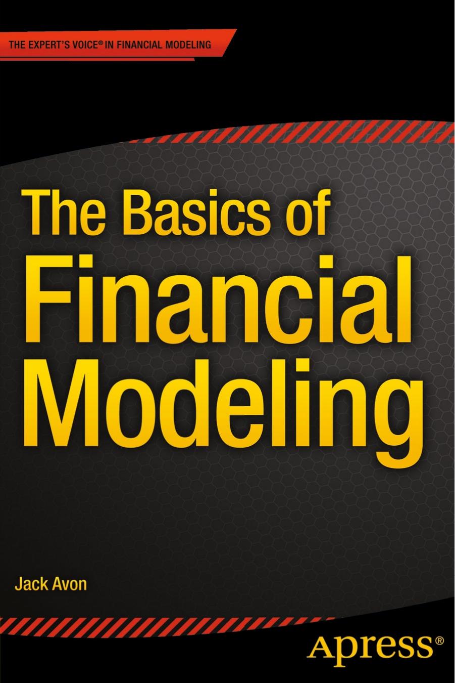 The Basics of Financial Modeling by Jack Avon