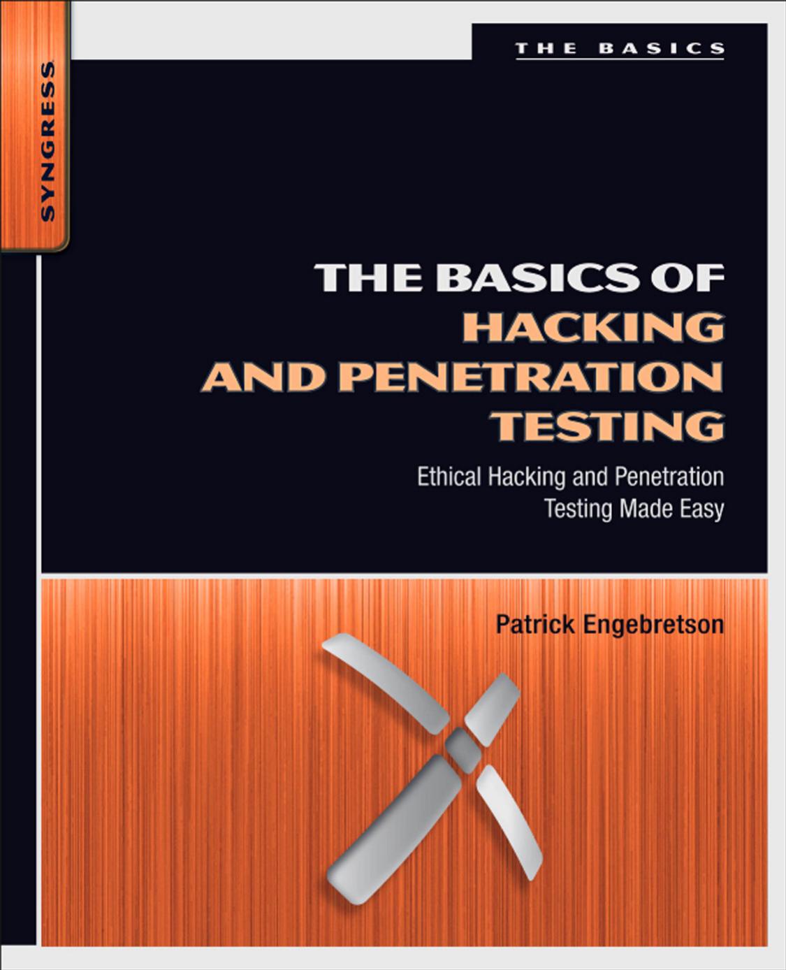 The Basics of Hacking and Penetration Testing: Ethical Hacking and Penetration Testing Made Easy by Patrick Henry Engebretson