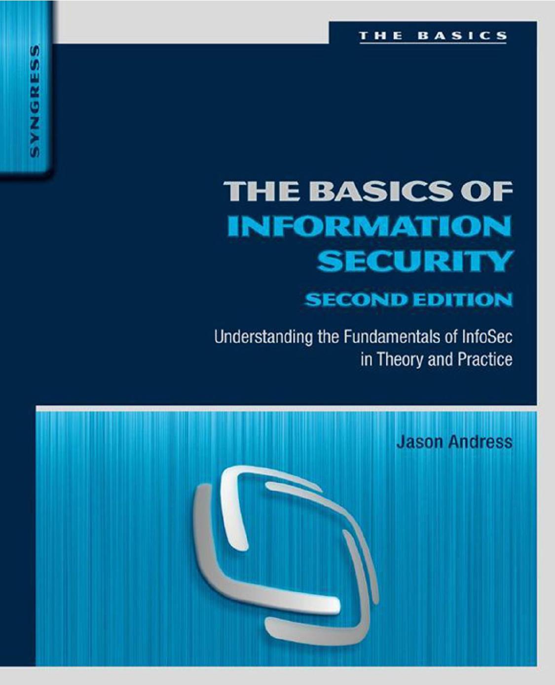 The Basics of Information Security Understanding the Fundamentals of Infosec in Theory and Practice 2nd Edition by Unknown