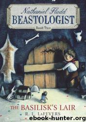The Basilisk's Lair (Nathaniel Fludd, Beastologist, Book 2) by R. L. LaFevers