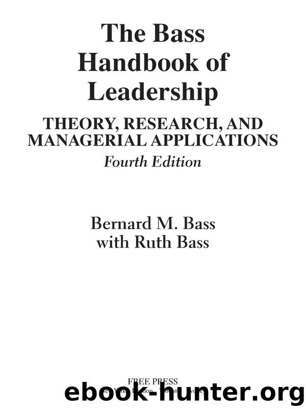 The Bass Handbook of Leadership: Theory, Research, and Managerial Applications by Bernard M. Bass & Ruth Bass