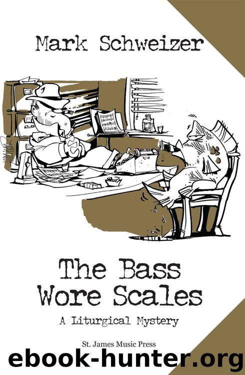 The Bass Wore Scales (The Liturgical Mysteries) by Mark Schweizer