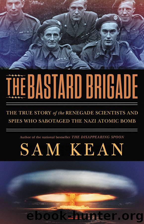 The Bastard Brigade by Sam Kean