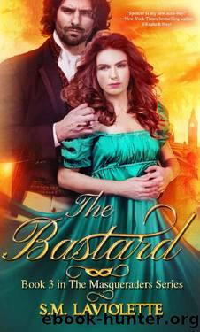 The Bastard: A Steamy Scarred Hero and Wallflower Love Story (The Masqueraders Book 3) by S.M. LaViolette & Minerva Spencer