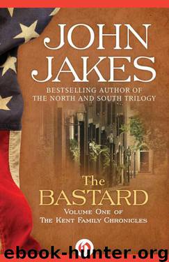 The Bastard: The Kent Family Chronicles by John Jakes