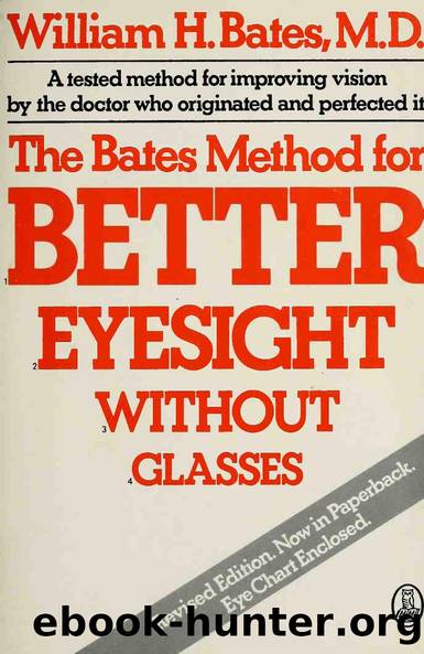 The Bates method for better eyesight without glasses by Bates William Horatio 1860-1931