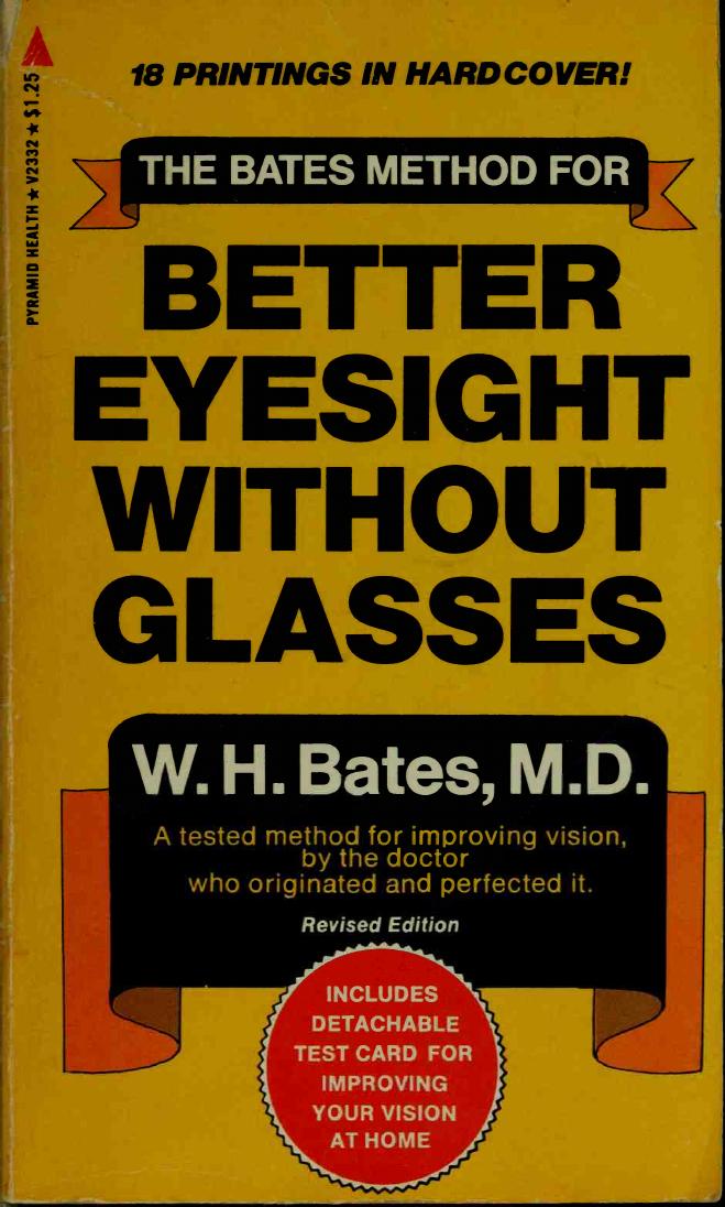 The Bates method for better eyesight without glasses by William Horatio Bates
