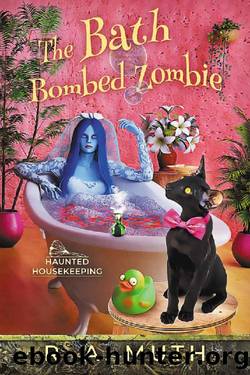 The Bath Bombed Zombie (The Haunted Housekeeping Series Book 4) by R. A. Muth