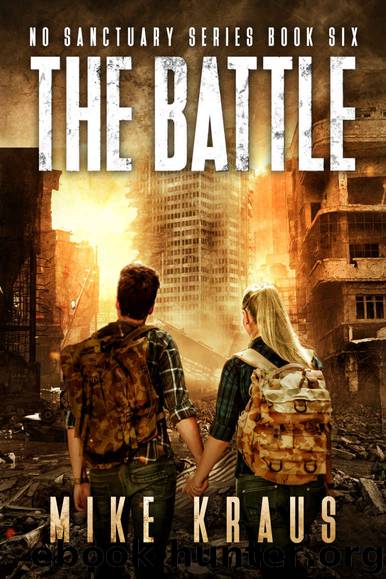 The Battle - The Thrilling Post-Apocalyptic Survival Series: No Sanctuary Series - Book 6 by Mike Kraus