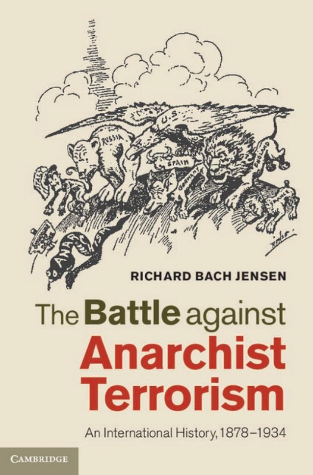 The Battle Against Anarchist Terrorism: An International History, 1878â1934 by Richard Bach Jensen