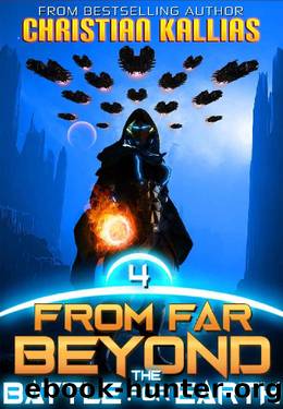 The Battle For Earth: An Epic Space Opera Saga (From Far Beyond Book 4) by Christian Kallias