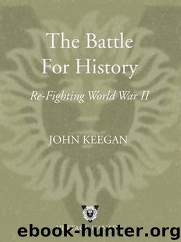 The Battle For History by John Keegan