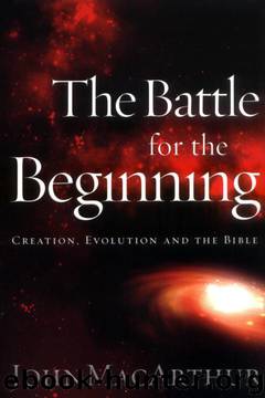 The Battle For The Beginning by John MacArthur