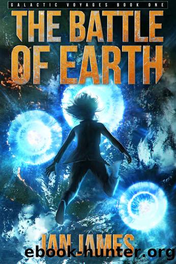 The Battle Of Earth: Galactic Voyages Book 1 by Ian James