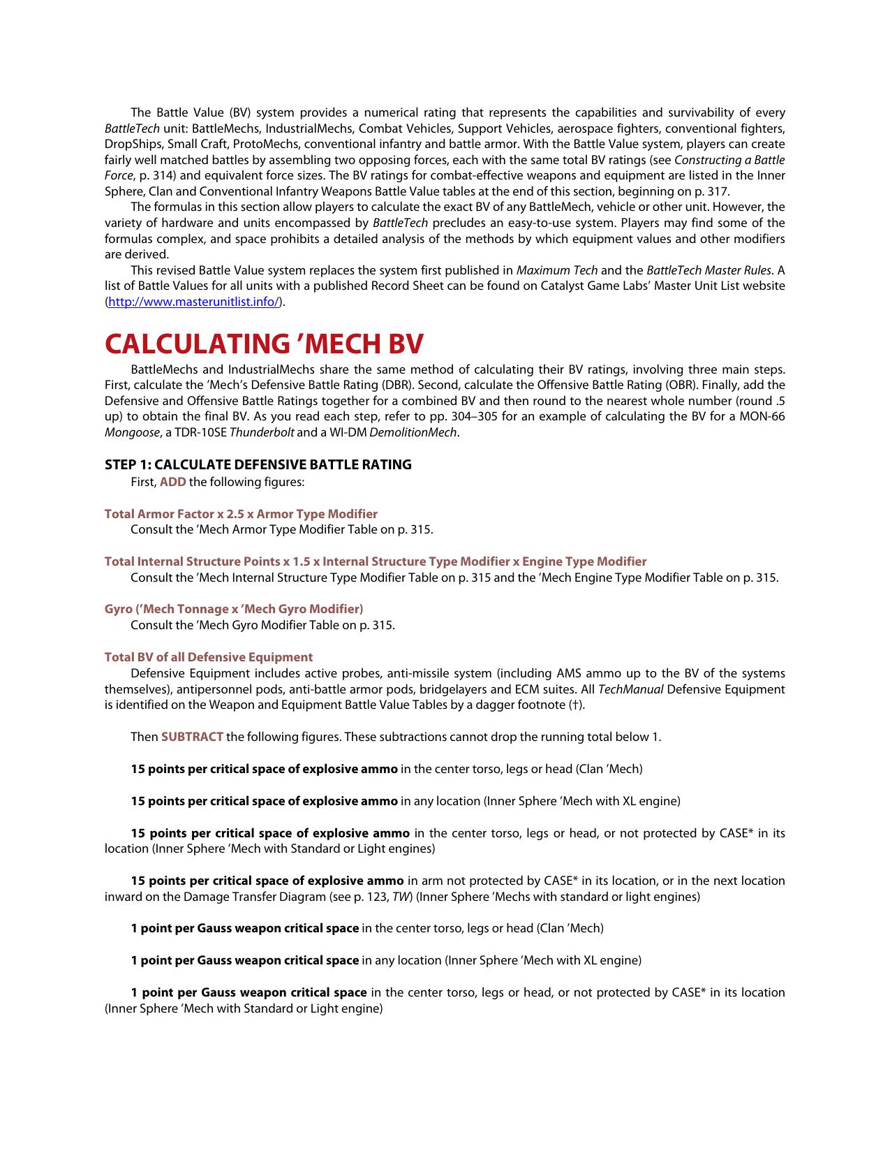The Battle Value (BV) system provides a numerical rating that represents the capabilities and survivability of every BattleTech unit: BattleMechs, IndustrialMechs, Combat Vehicles, by HMS Dreadnought