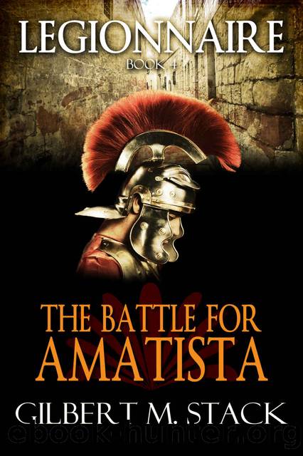 The Battle for Amatista (Legionnaire Book 4) by Gilbert M. Stack