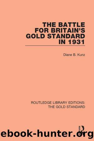 The Battle for Britain's Gold Standard in 1931 by Kunz Diane B