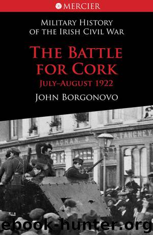 The Battle for Cork: Ireland's Civil War (Military History of the Irish) by Borgonovo John