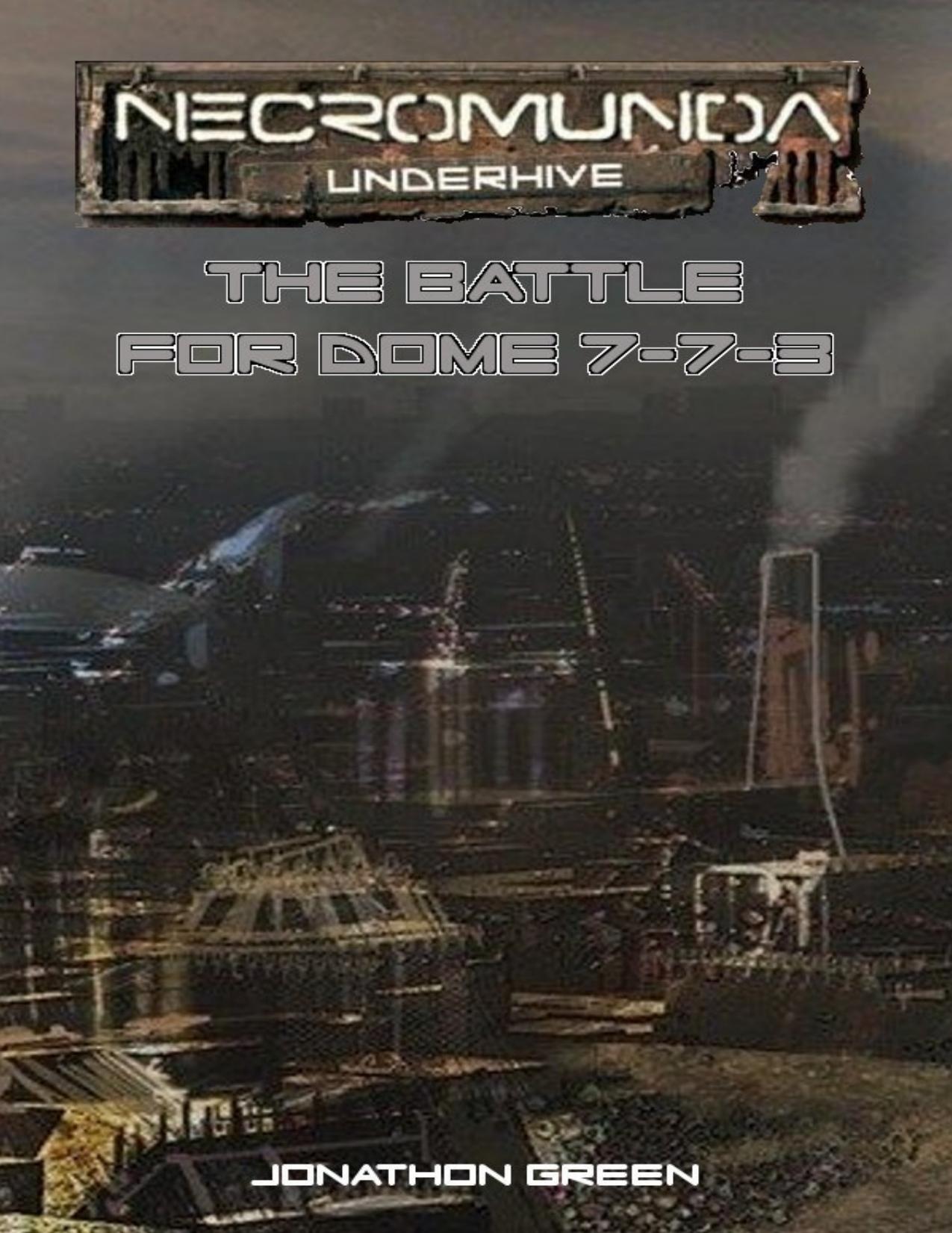 The Battle for Dome Seven-Seven-Three by Jonathon Green