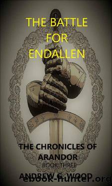 The Battle for Endallen by Andrew G. Wood