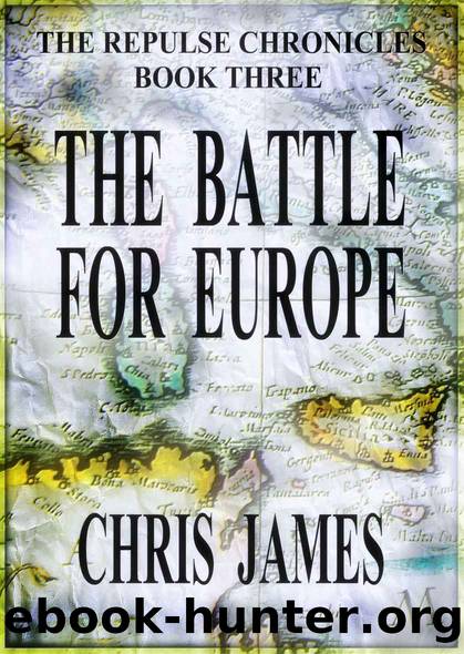 The Battle for Europe: The Repulse Chronicles, Book Three by Chris James
