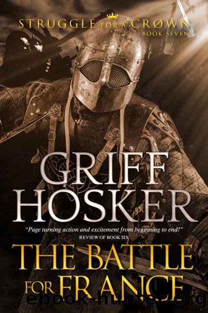 The Battle for France (Struggle For a Crown Book 7) by Hosker Griff