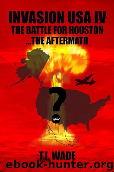 The Battle for Houston...The Aftermath by T. I. Wade