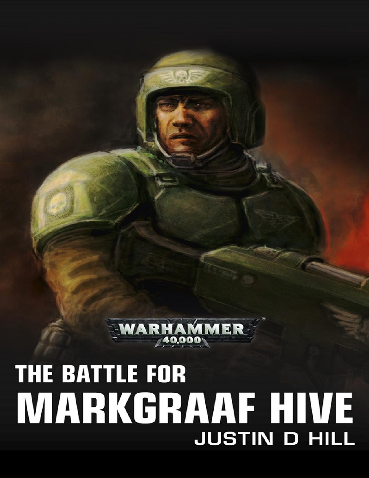 The Battle for Markgraaf Hive by Justin D Hill